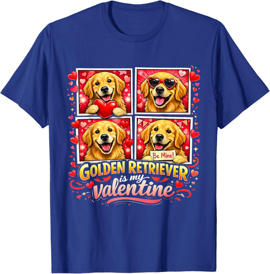 Golden Retriever is My Valentine Dog Lover Gift T-Shirt - T-Shirt | Royal