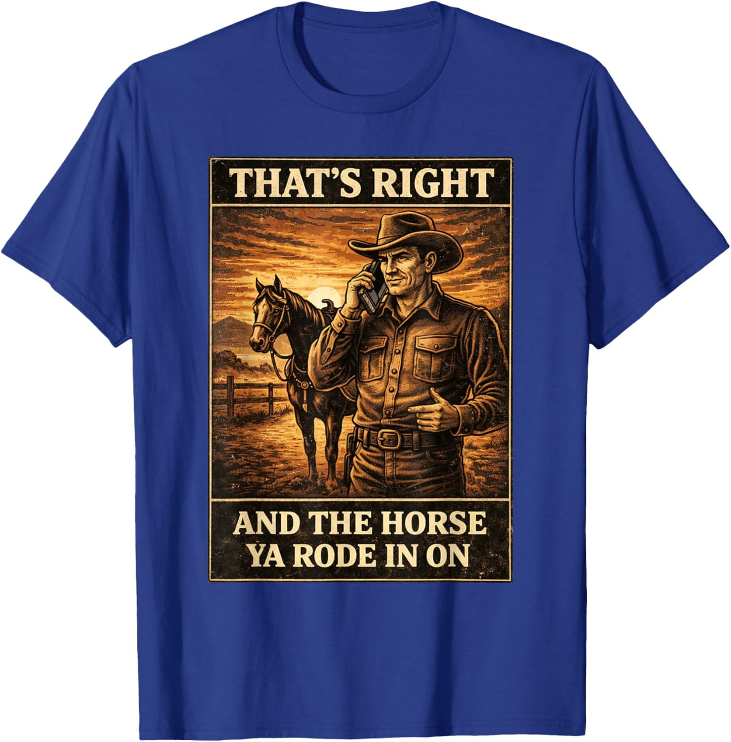 Yes That's Correct and The Horse You Rode in On Retro T-Shirt - T-Shirt | Royal