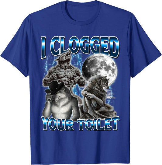 Funny I Clogged Your Toilet Alpha Wolf Meme Brainrot T-Shirt - T-Shirt | Royal