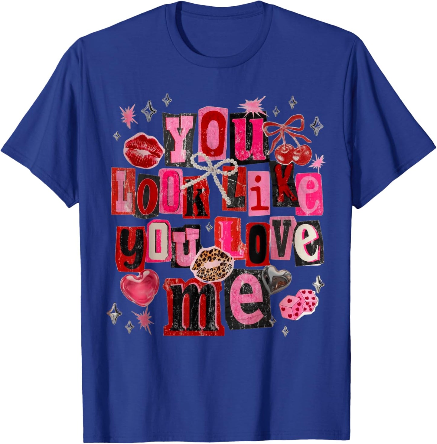 Coquette You Look Like You Love Me T-Shirt - T-Shirt | Royal