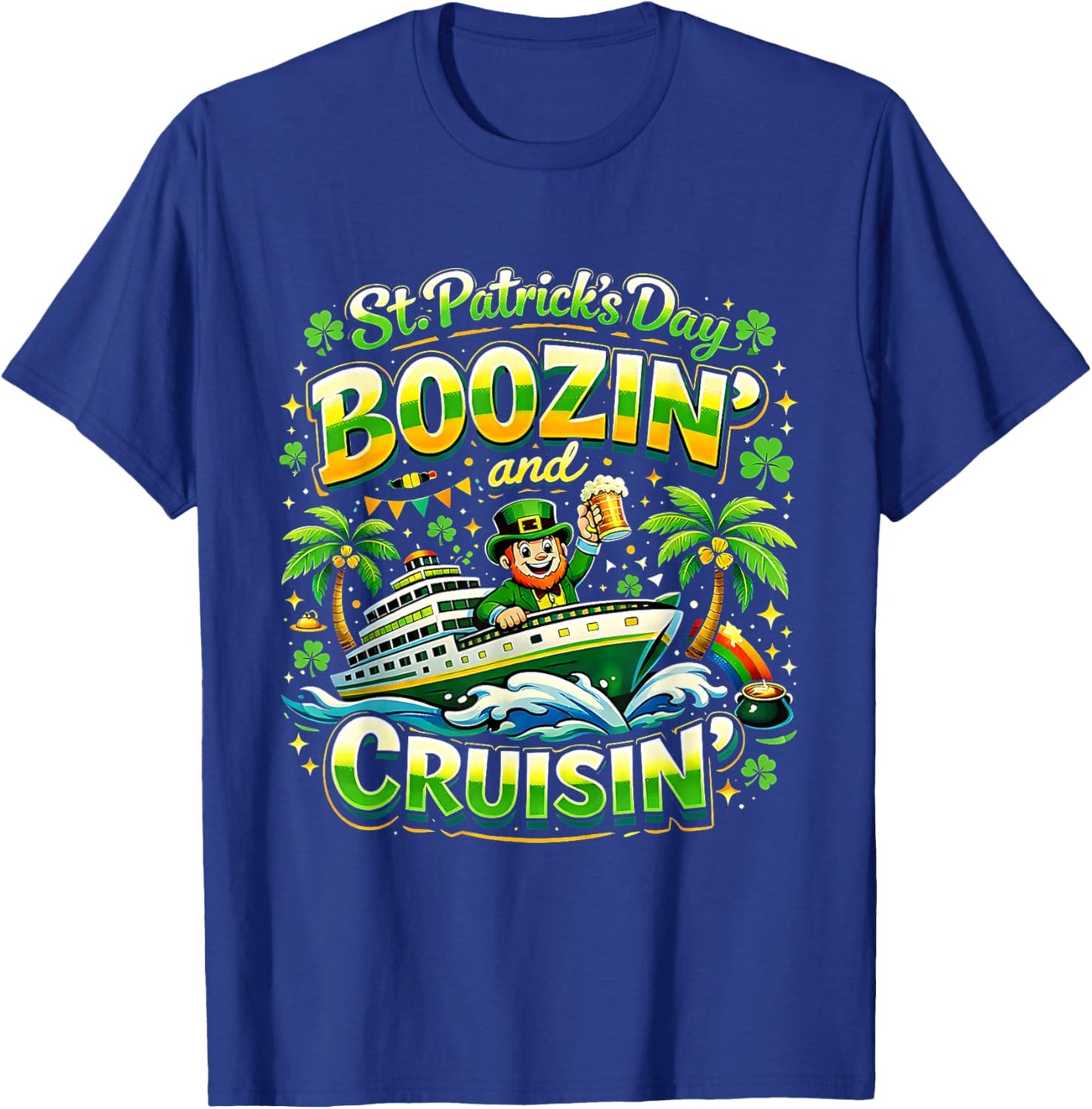 St Patricks Day Boozin and Cruisin Party Vibes T-Shirt - T-Shirt | Royal