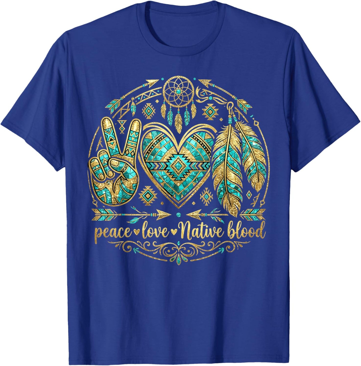 Indigenous People Native Powwows Peace Love Native Blood T-Shirt - T-Shirt | Royal