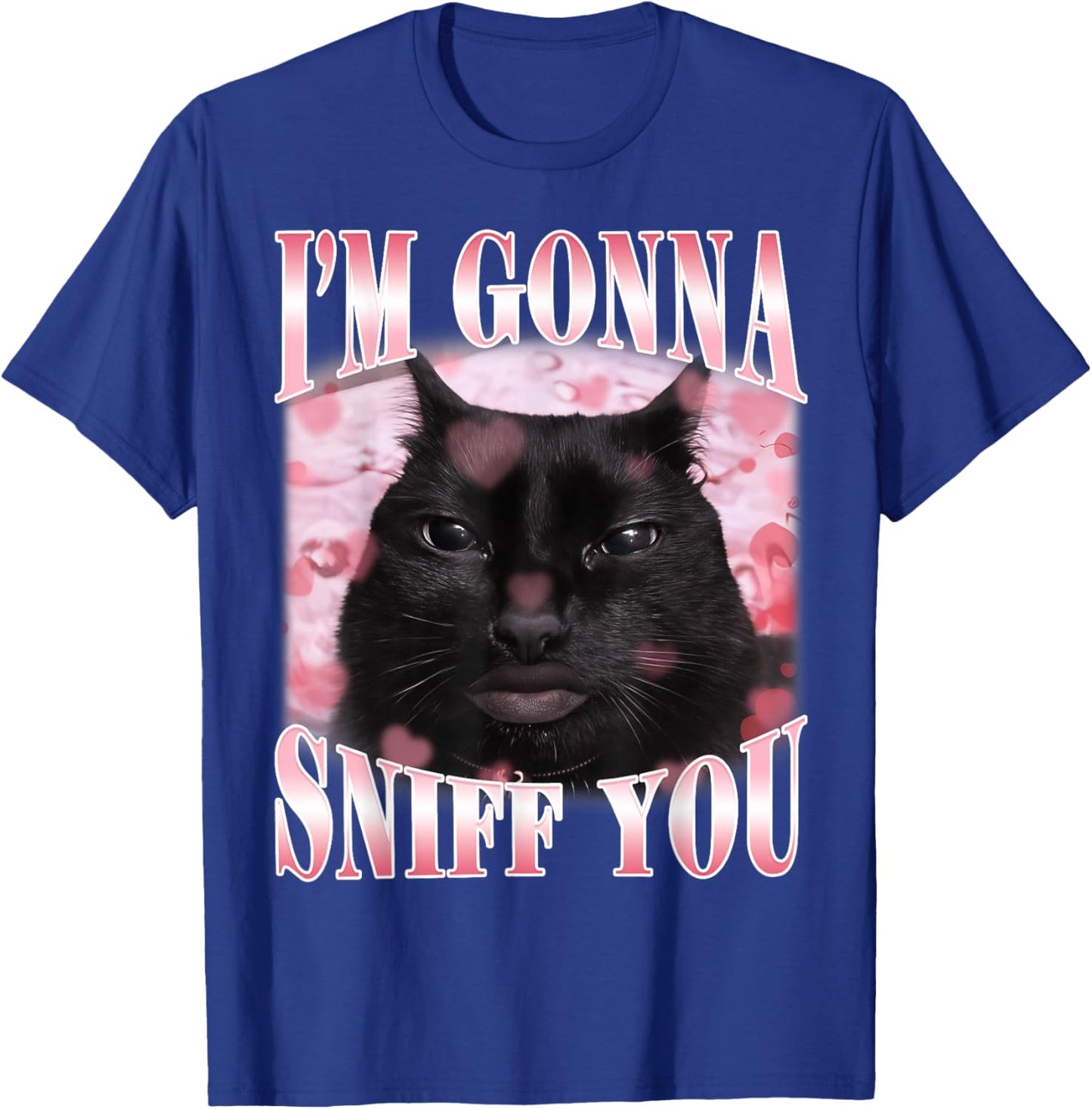 I'm Gonna Sniff You Funny Brainrot Stupid Cat Meme Graphic T-Shirt - T-Shirt | Royal