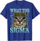 What The Sigma Silly Cat Meme Funny Saying Cat Lover T-Shirt - T-Shirt | Royal