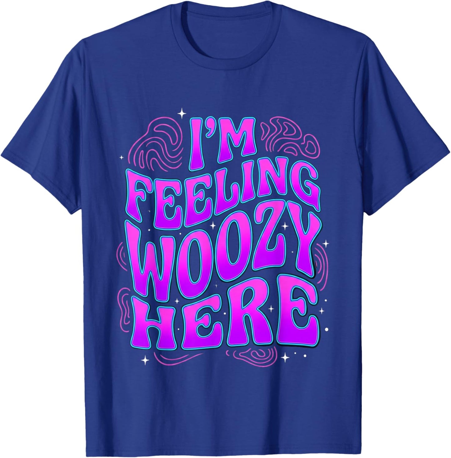 I'm Feeling Woozy Here Retro Wavy Text Quote T-Shirt - T-Shirt | Royal