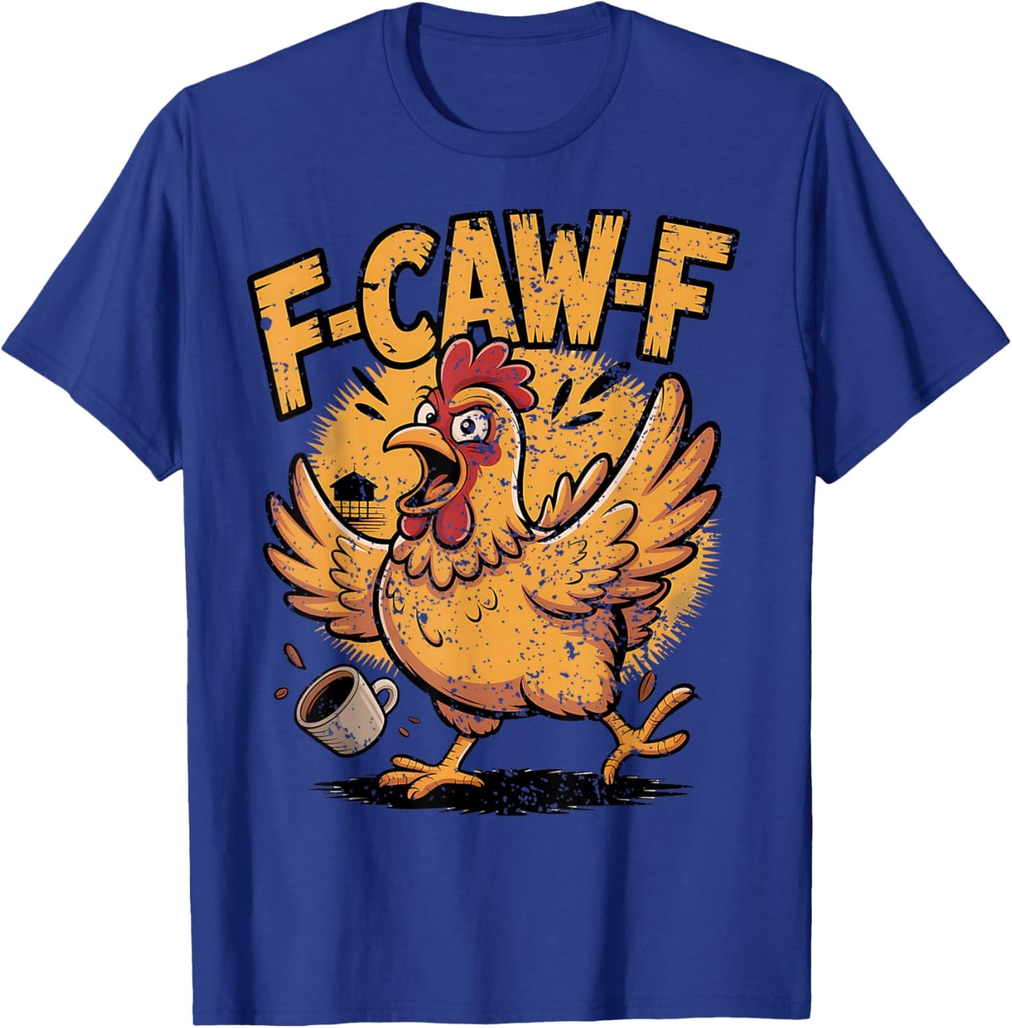F Caw F Coffee Chicken F kawf Rooster Funny Bird Fcawf T-Shirt - T-Shirt | Royal