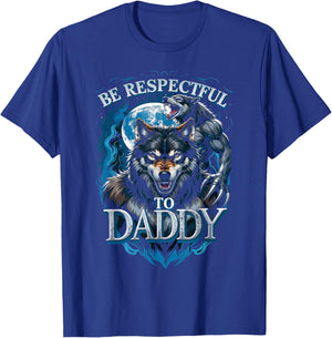 Be Respectful to Daddy Funny Meme Cringe T-Shirt - T-Shirt | Royal