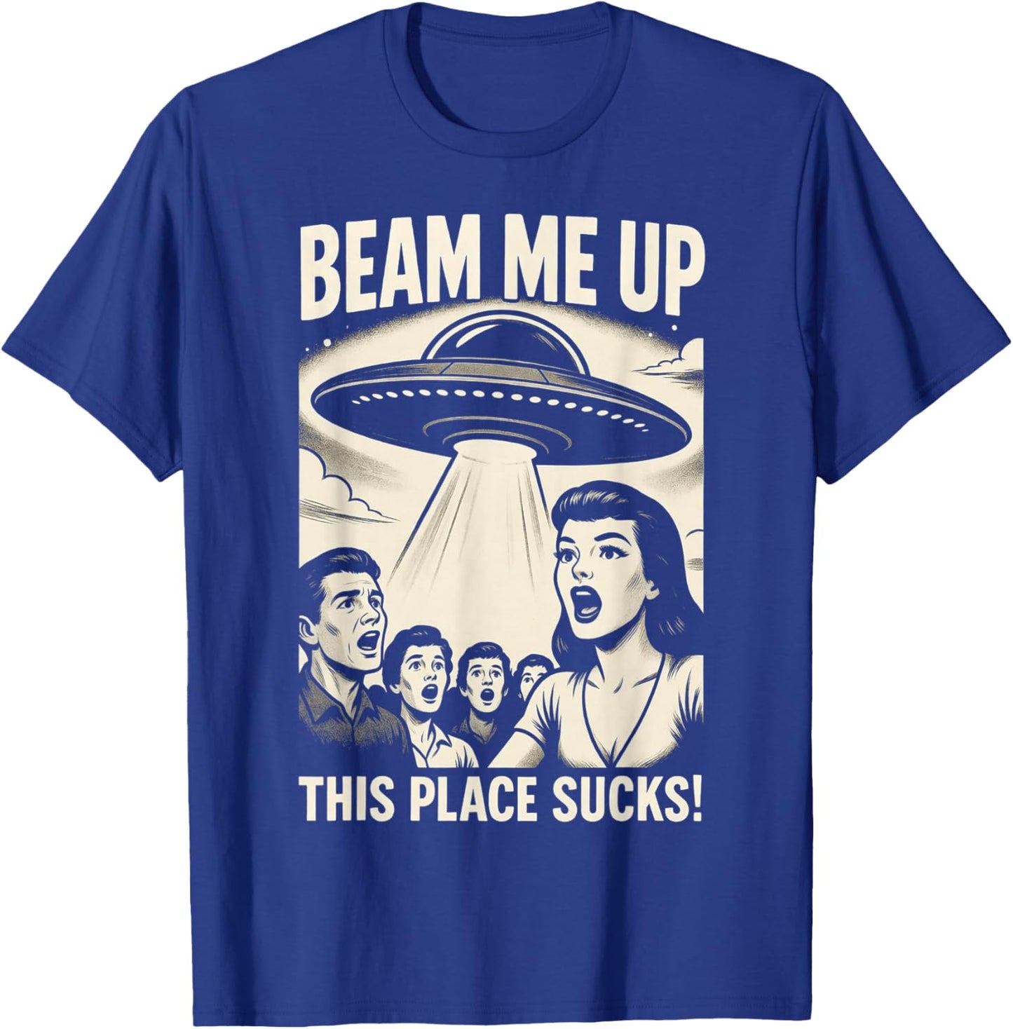 Beam Me Up This Place Sucks Men Women T-Shirt - T-Shirt | Royal