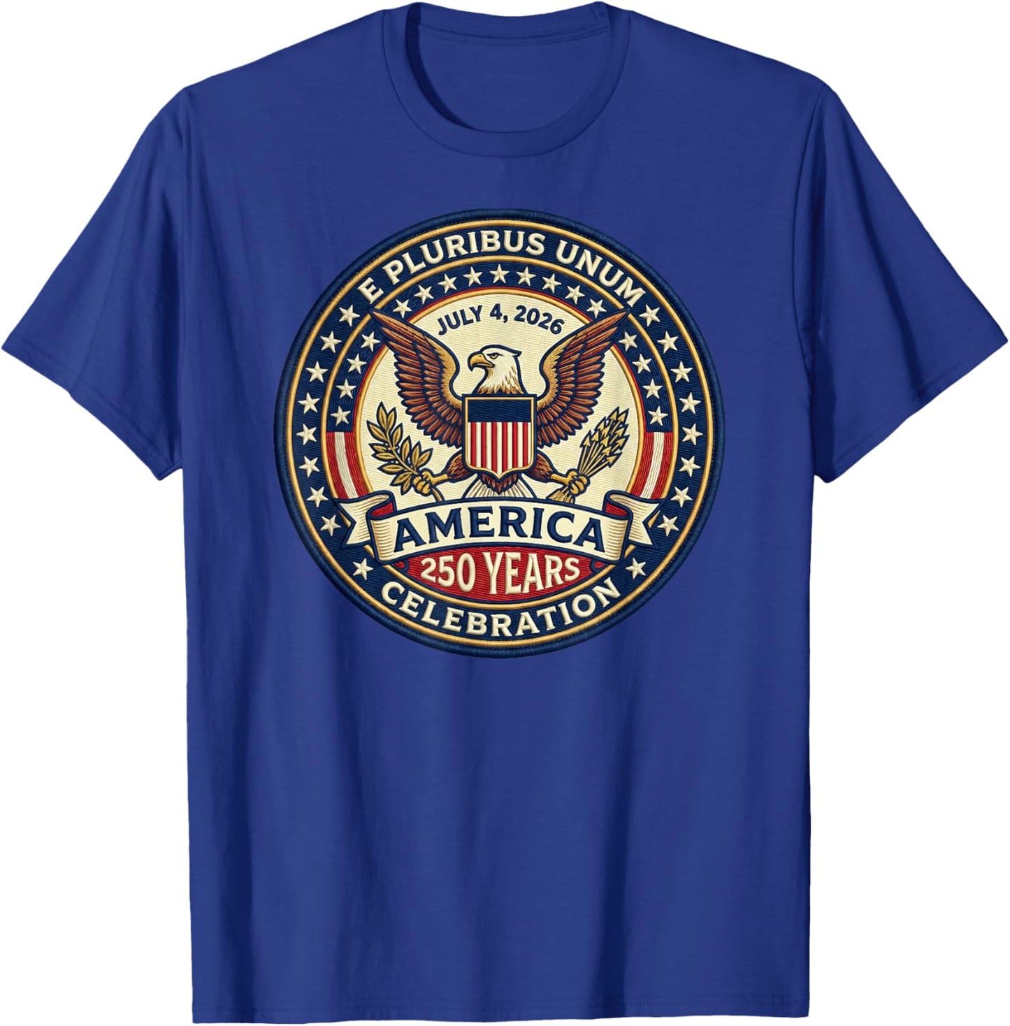 America 250 Years Celebration July 4, 2026 E Pluribus Unum T-Shirt - T-Shirt | Royal