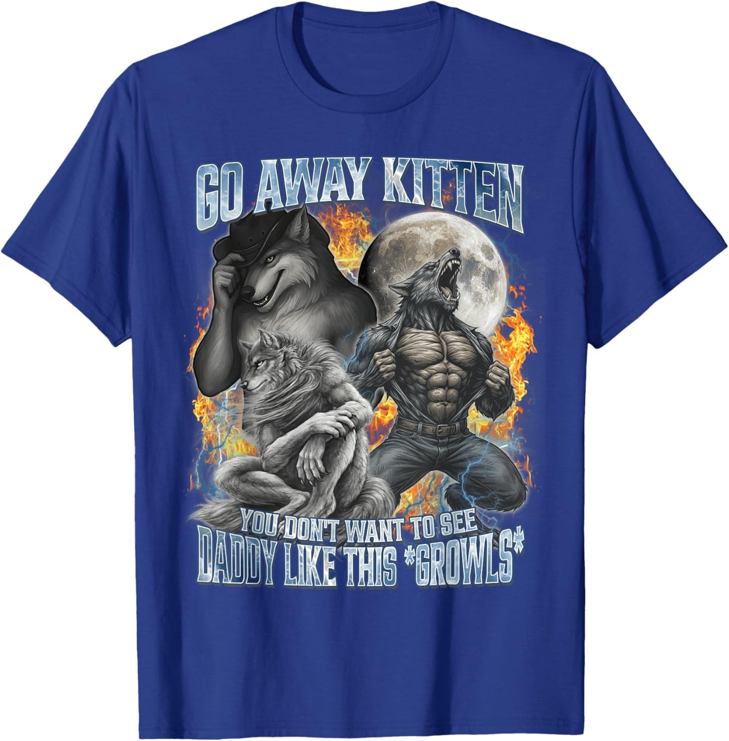 Go Away Kitten Funny Offensive Werewolf Meme Bootleg Graphic T-Shirt - T-Shirt | Royal