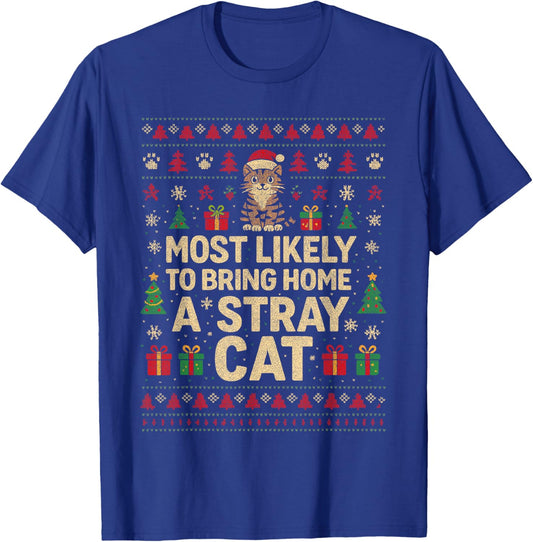 Christmas Cat Shirt, Most Likely to Bring Home a Stray Cat T-Shirt - T-Shirt | Royal