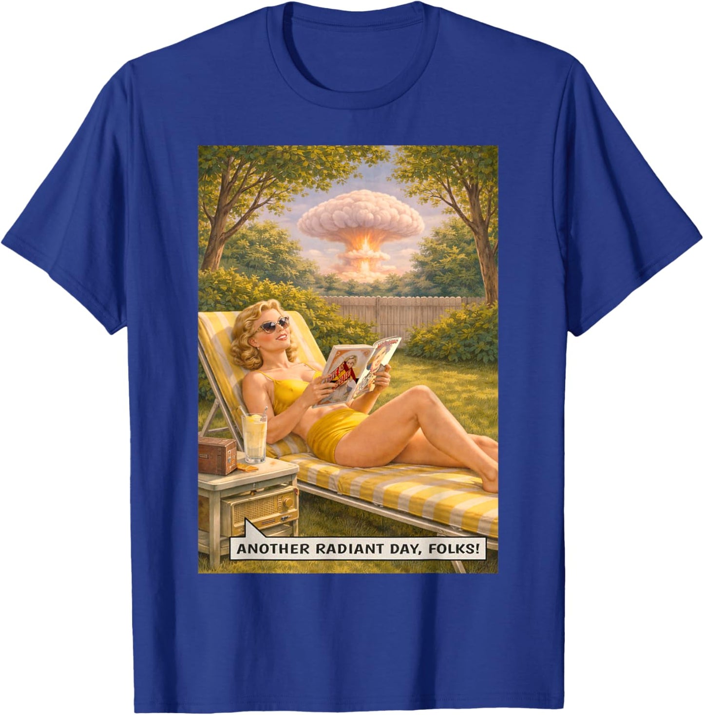 Another Radiant Day, Folks! Atomic Bomb Sunbathing Joke T-Shirt - T-Shirt | Royal