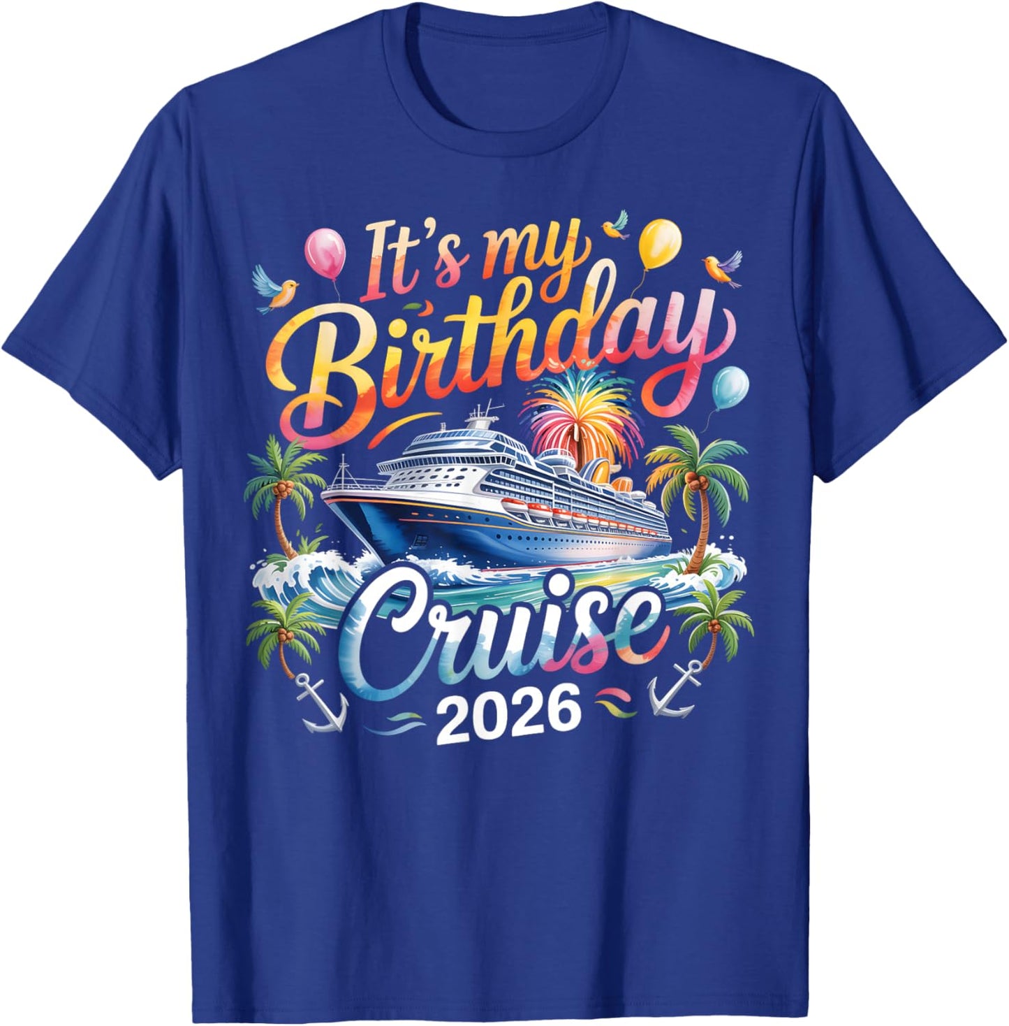 It's My Birthday Cruise 2026 Family Cruise Vacation Trip T-Shirt - T-Shirt | Royal