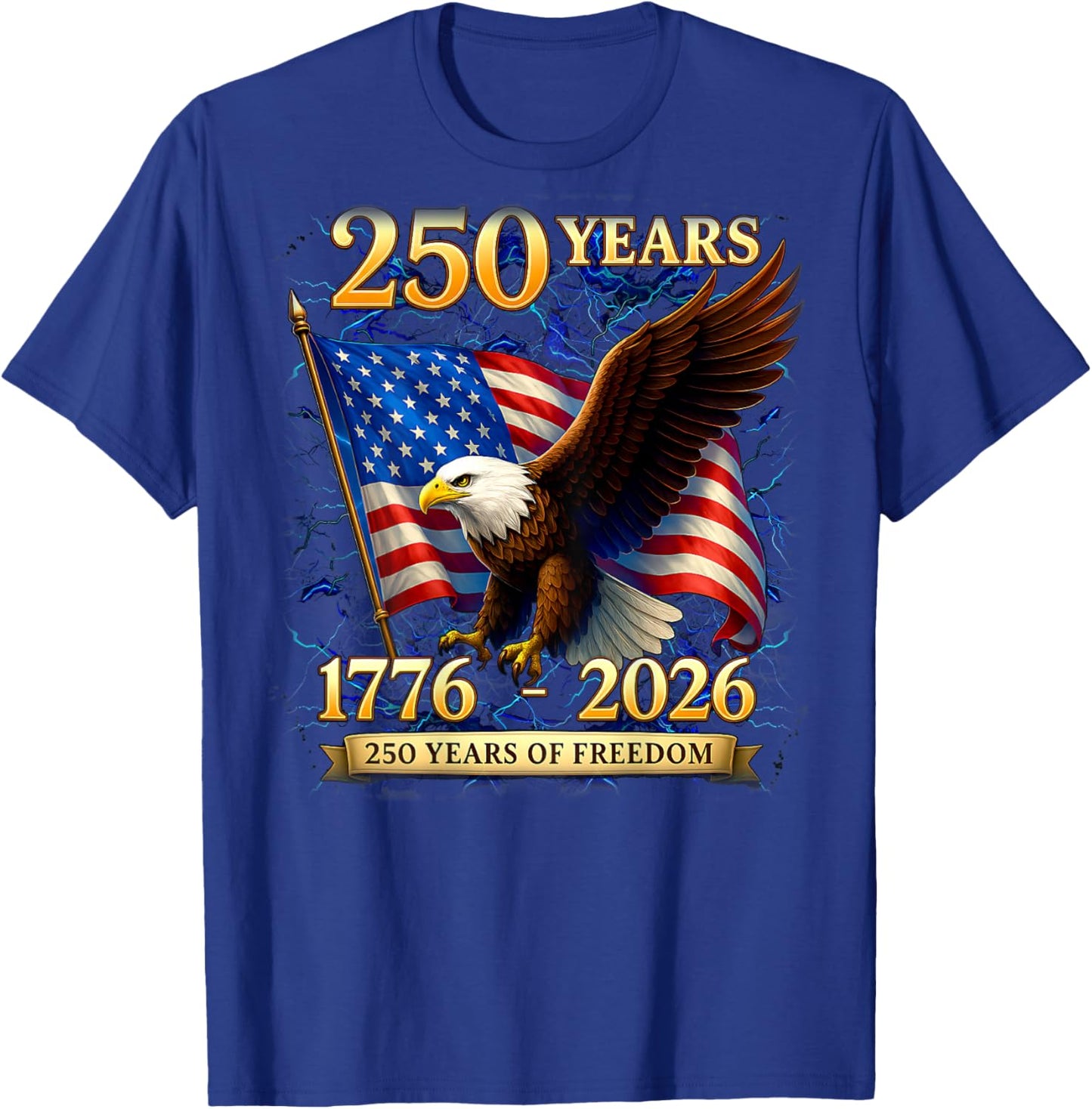 Patriotic Eagle and Flag 250 Years 1776-2026 4th of July T-Shirt - T-Shirt | Royal