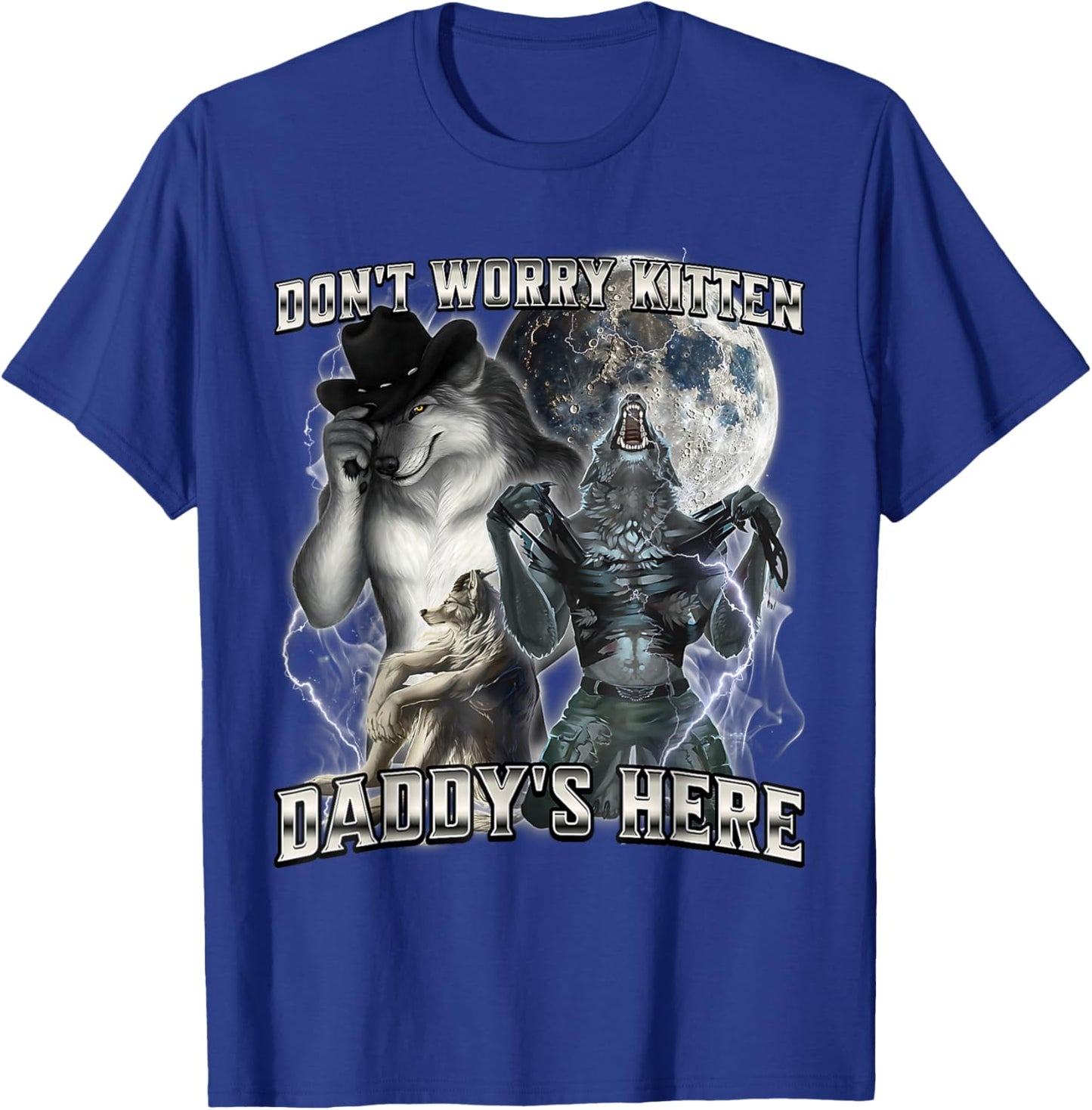 Funny Wolf Meme Don't Worry Kitten Daddy's Here T-Shirt - T-Shirt | Royal