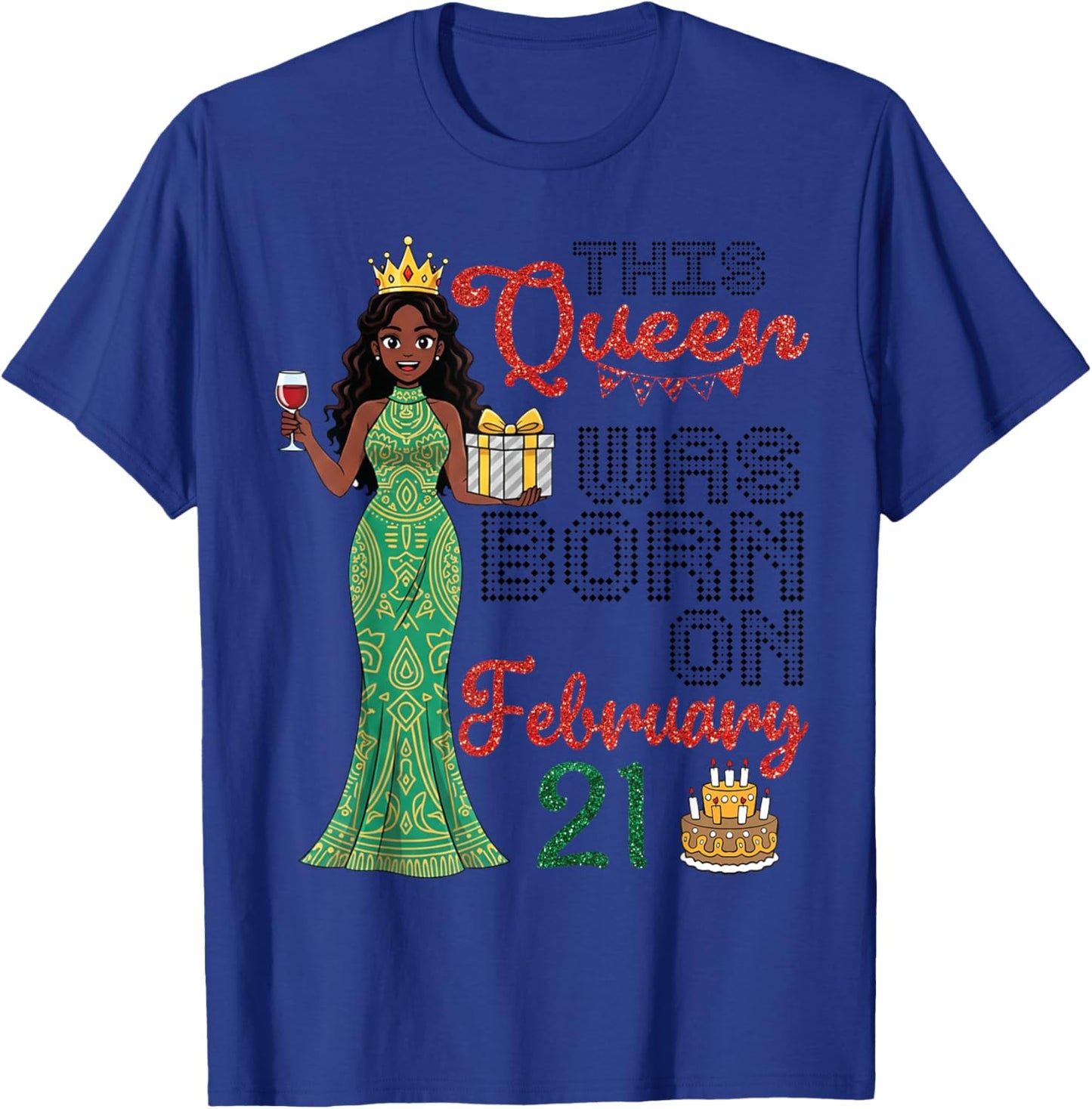 This Queen was Born On February 21 Happy Birthday to Me Girl T-Shirt - T-Shirt | Royal