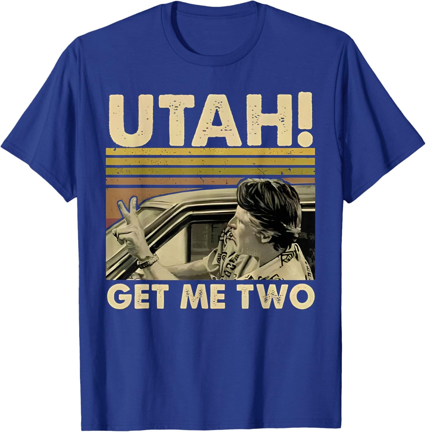Utah Get Me Two Funny Vintage Quote Design T-Shirt - T-Shirt | Royal