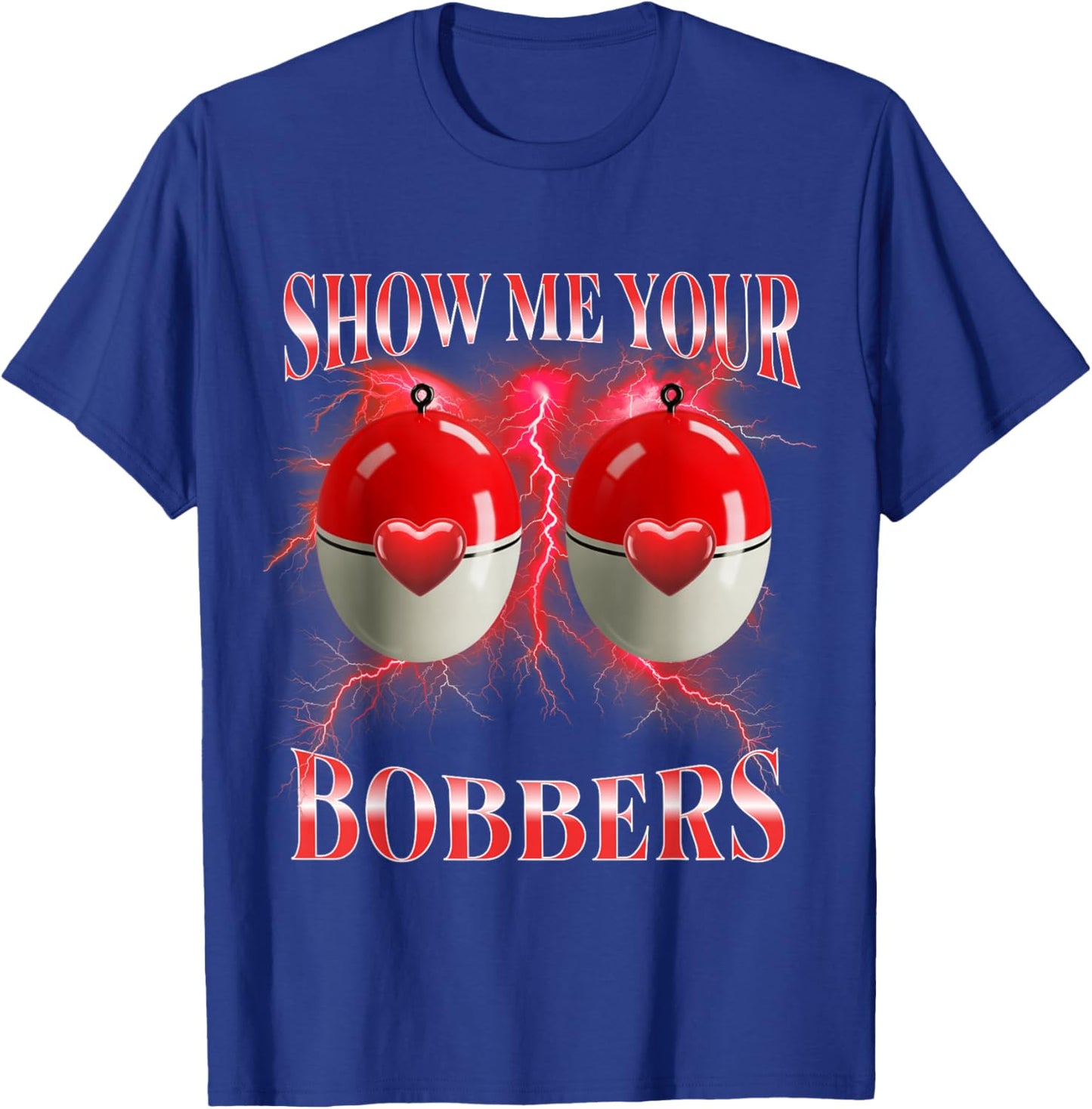Funny Fishing Show Me Your Bobber Valentines Day Bootleg T-Shirt - T-Shirt | Royal