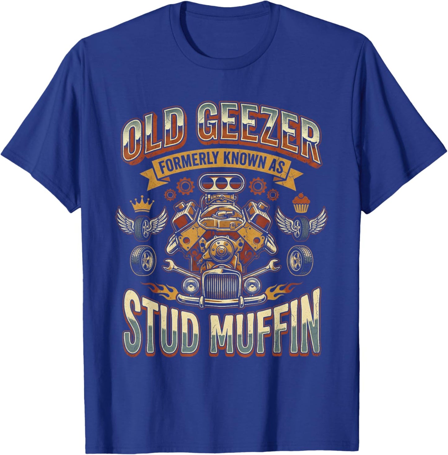 Old Geezer Formerly Known As Stud Muffin Hot Rod Car Engine T-Shirt - T-Shirt | Royal