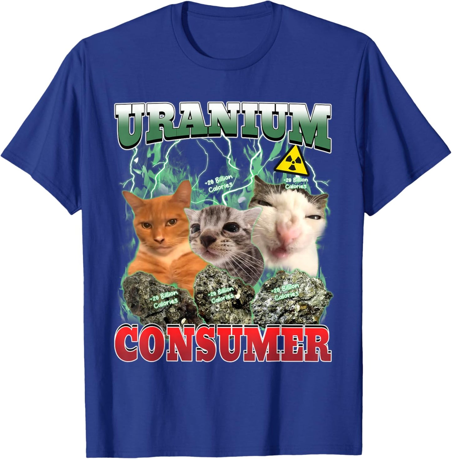 Uranium Consumer Funny Cat Dank Meme Unhinged Men Women T-Shirt - T-Shirt | Royal