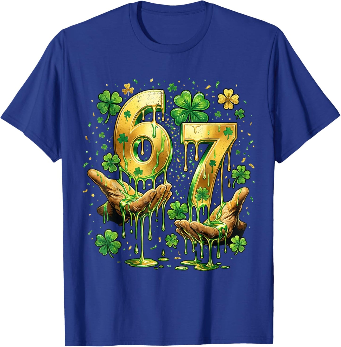 67 Hands Six Seven 6 7 Gold Drip Dripping 67 St Patricks Day T-Shirt - T-Shirt | Royal