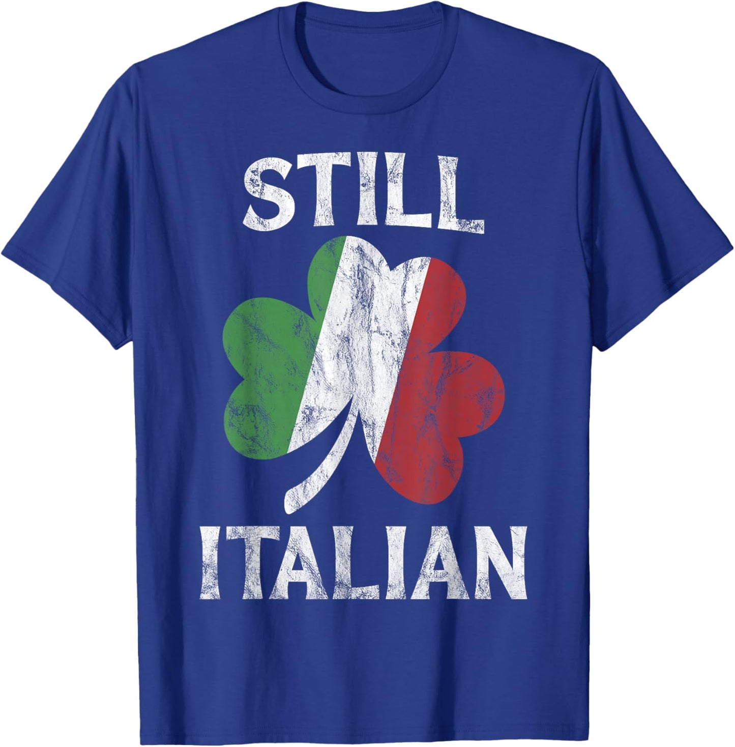 Still Italian Shamrock Funny St Patricks Day Saint Pattys T-Shirt - T-Shirt | Royal
