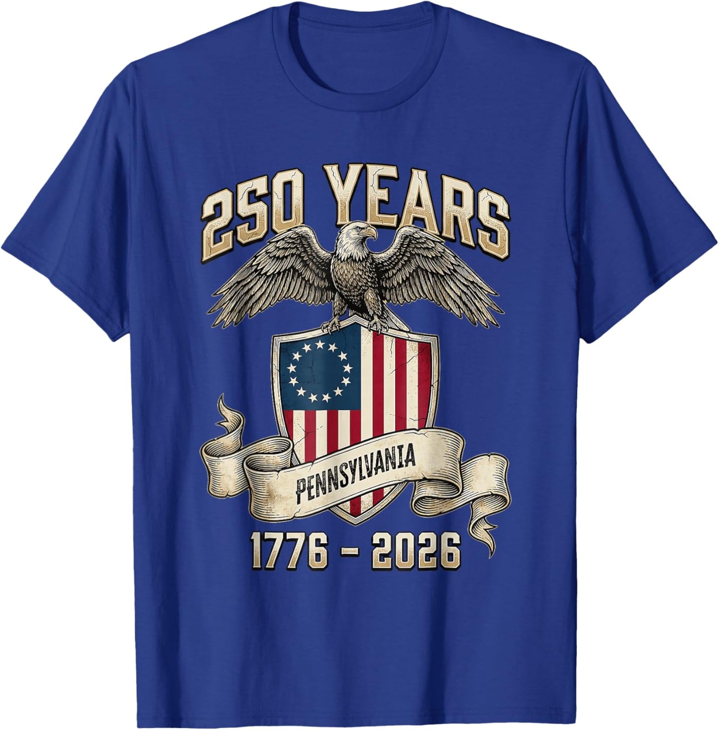 Eagle Flag 250 Years 1776 2026 250Th Birthday Pennsylvania T-Shirt - T-Shirt | Royal