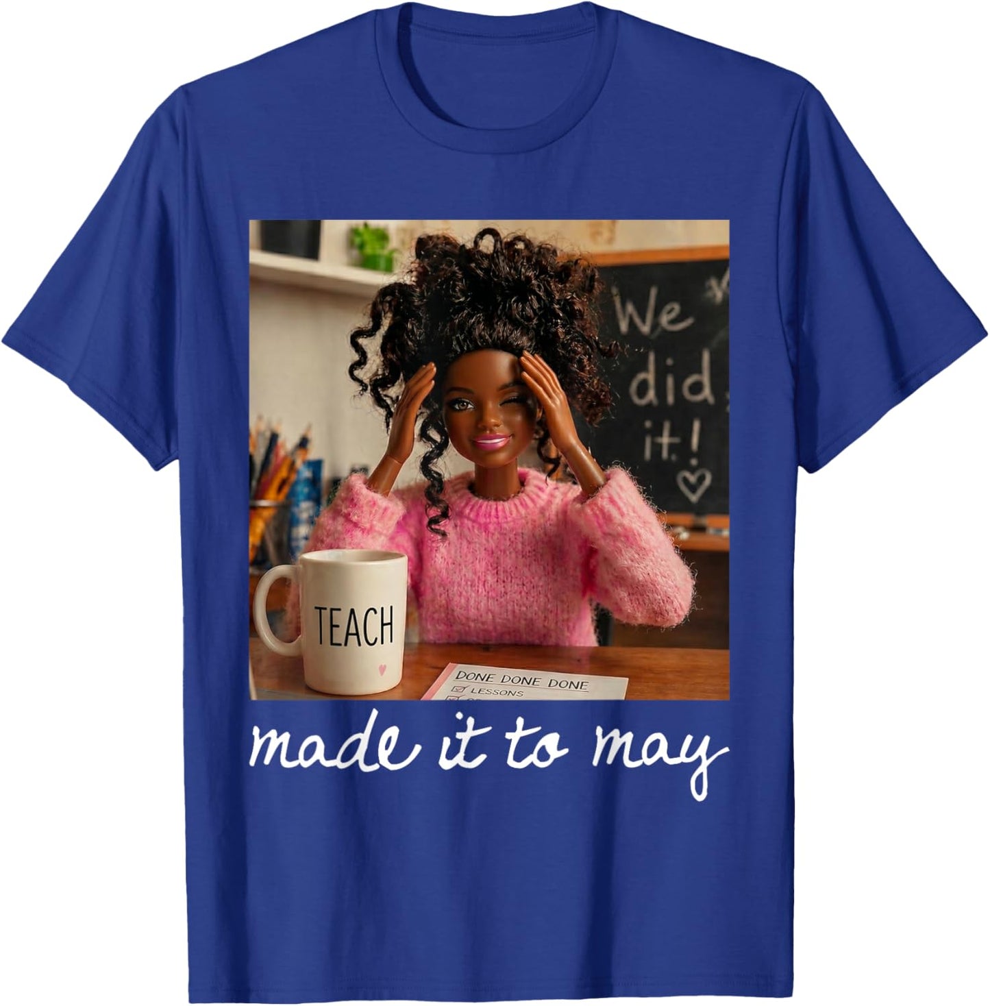 Funny Made It to May Teacher Girls Meme Last Day of School T-Shirt - T-Shirt | Royal