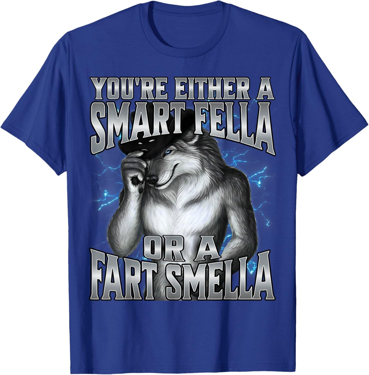 You're Either a Smart Fella Or A Fart Smella T-Shirt - T-Shirt | Royal