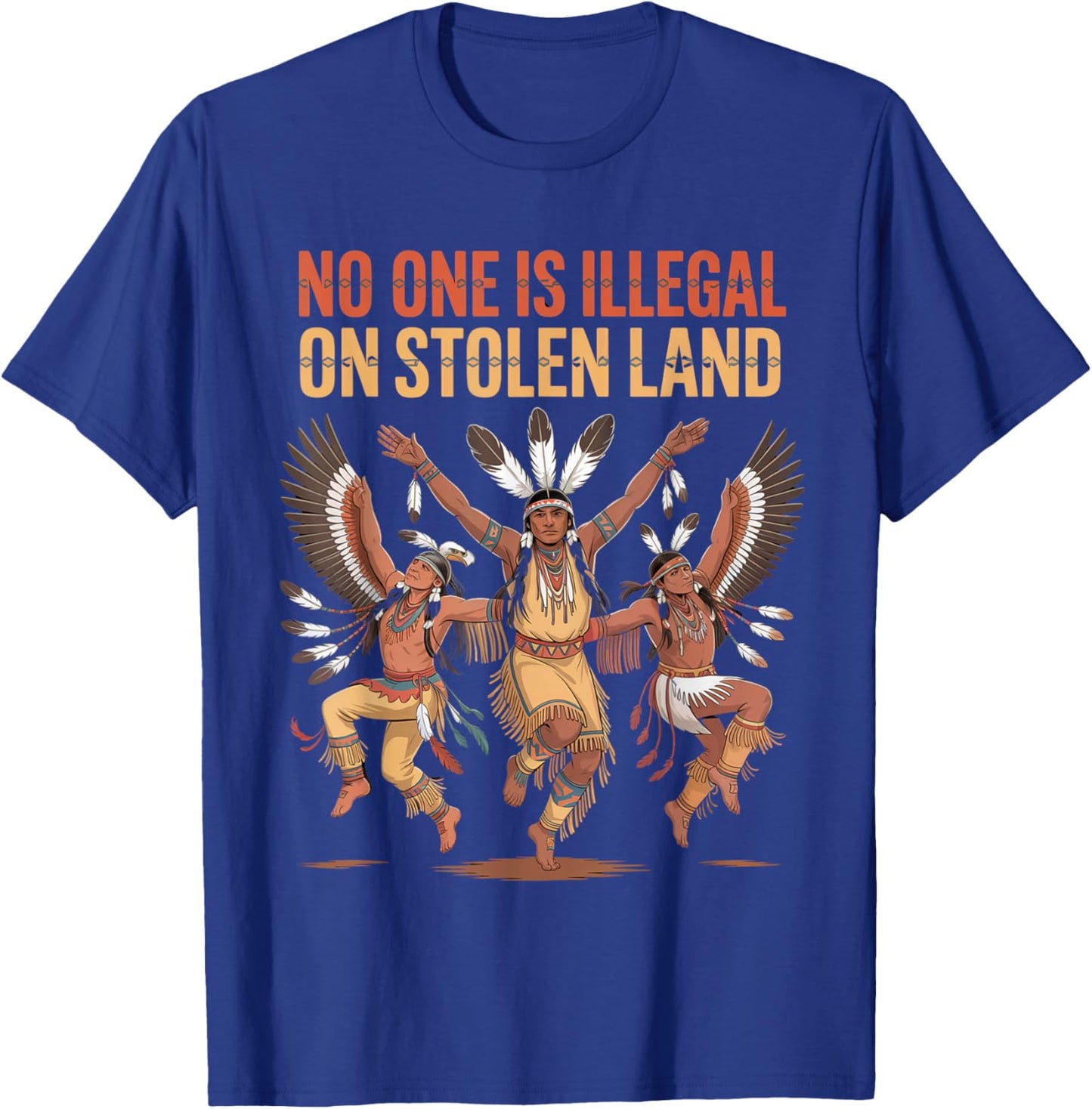 No One is Illegal On Stolen Land Native Americans Indigenous T-Shirt - T-Shirt | Royal