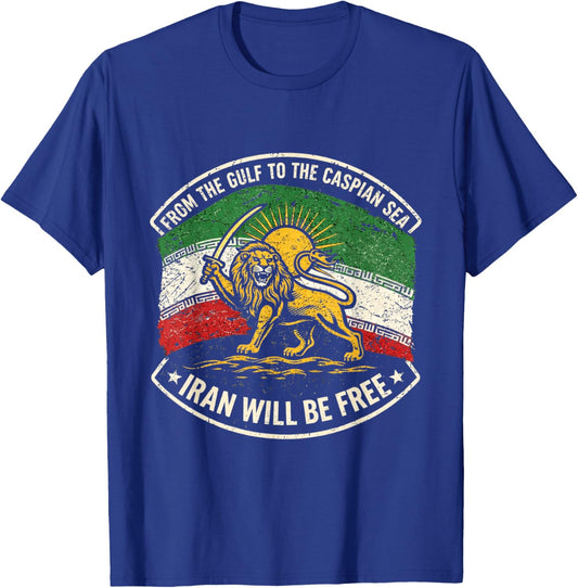 Free Iran from The Gulf to The Caspian Sea Iran Will Be Free T-Shirt - T-Shirt | Royal