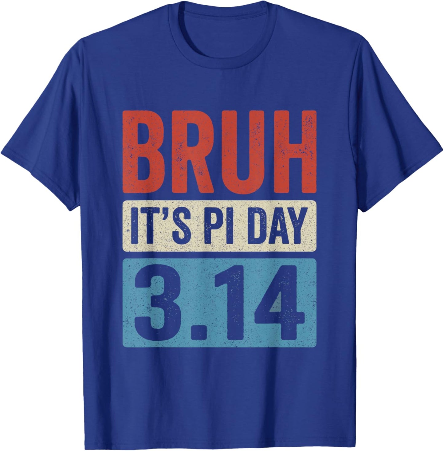 Bruh It's Pi Day 3.14 Funny Pi Day Symbol Math Teachers Kids T-Shirt - T-Shirt | Royal