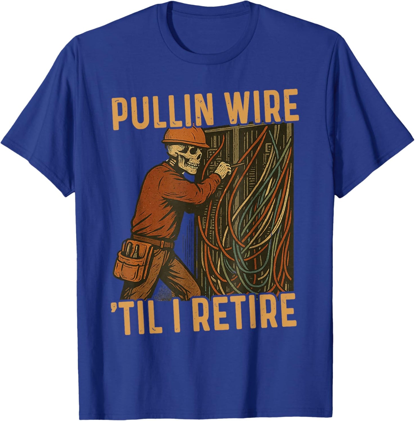 Pullin Wire Til I Retire Skeleton Retro Electrician Vintage T-Shirt - T-Shirt | Royal