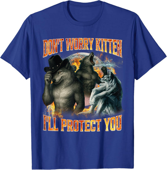 Don't Worry Kitten I'll Protect You Funny Alpha Wolf Cringe T-Shirt - T-Shirt | Royal
