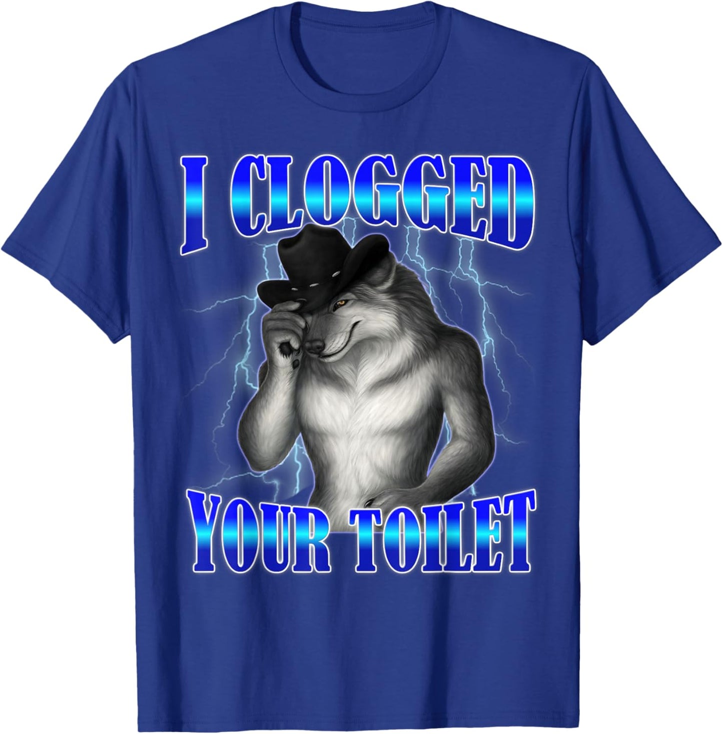 I Clogged Your Toilet Funny Alpha Wolf Meme Brainrot T-Shirt - T-Shirt | Royal