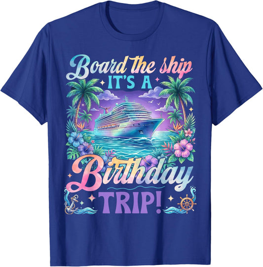 Birthday Cruise 2026 Board The Ship It's Birthday Trip T-Shirt - T-Shirt | Royal