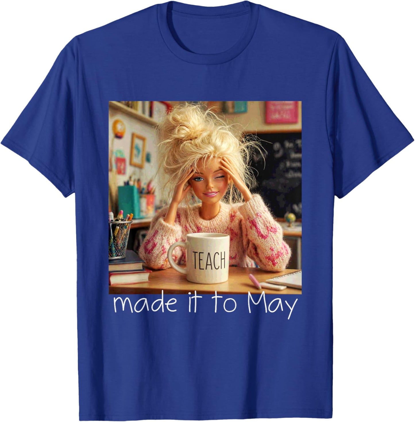 Made It to May Funny Meme End of School Year Teacher Face T-Shirt - T-Shirt | Royal