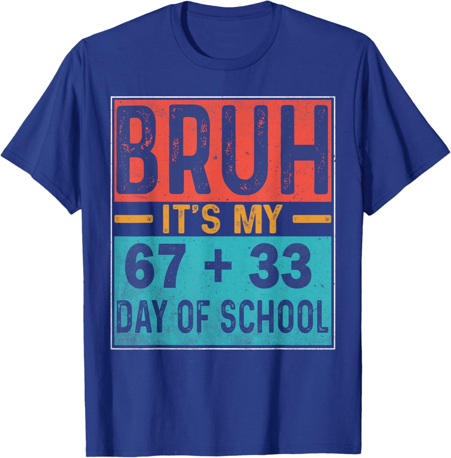 Bruh It's My 67+33 Days of School Teacher Student Six Seven T-Shirt - T-Shirt | Royal