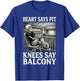 Funny Heart Says Pit Knees Say Balcony T-Shirt - T-Shirt | Royal