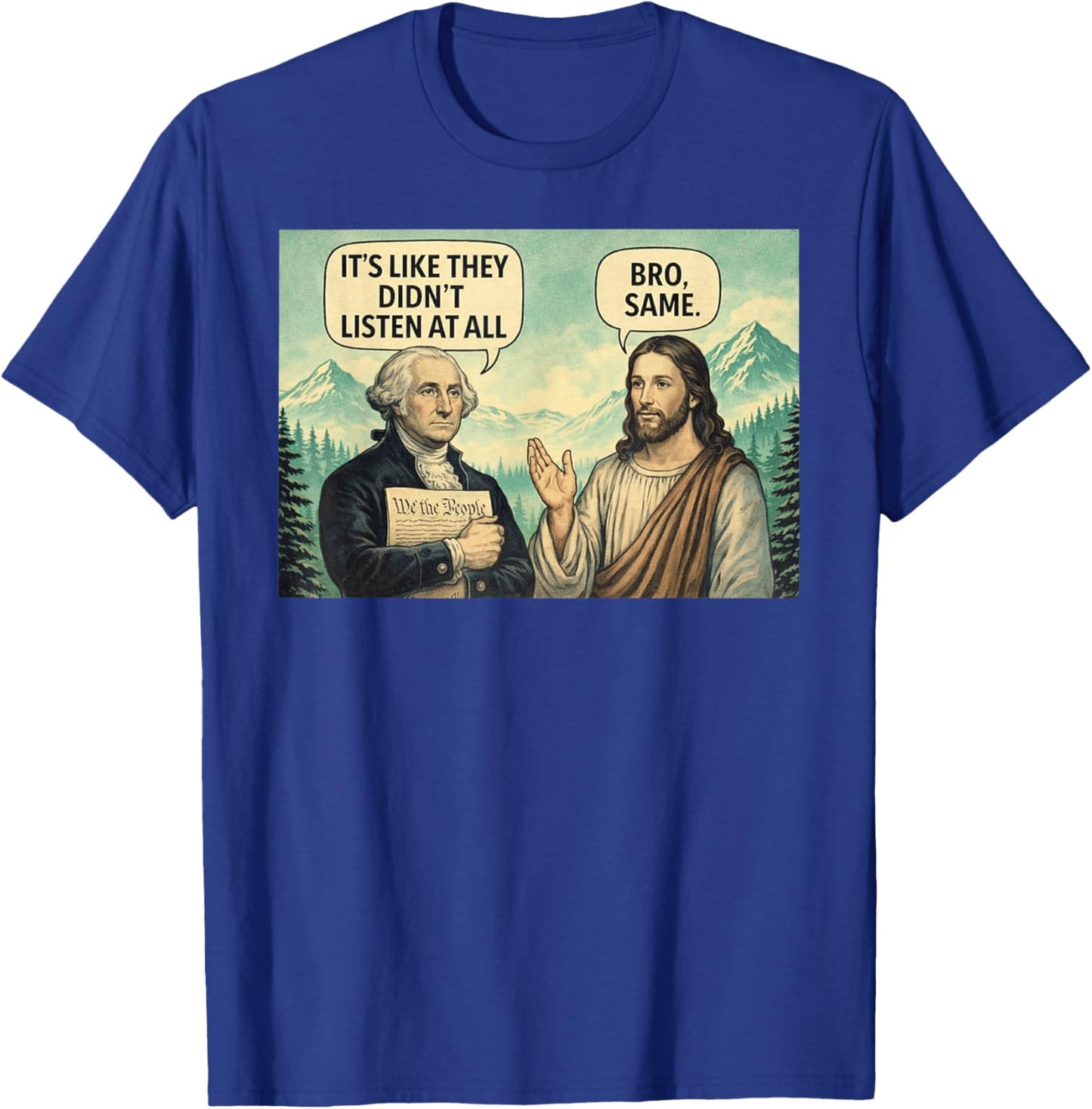 Its Like They Didn't Listen at All Washington Jesus Meme T-Shirt - T-Shirt | Royal