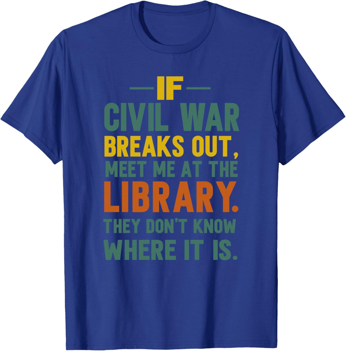 If Civil War Breaks Out Meet Me At The Library T-Shirt - T-Shirt | Royal