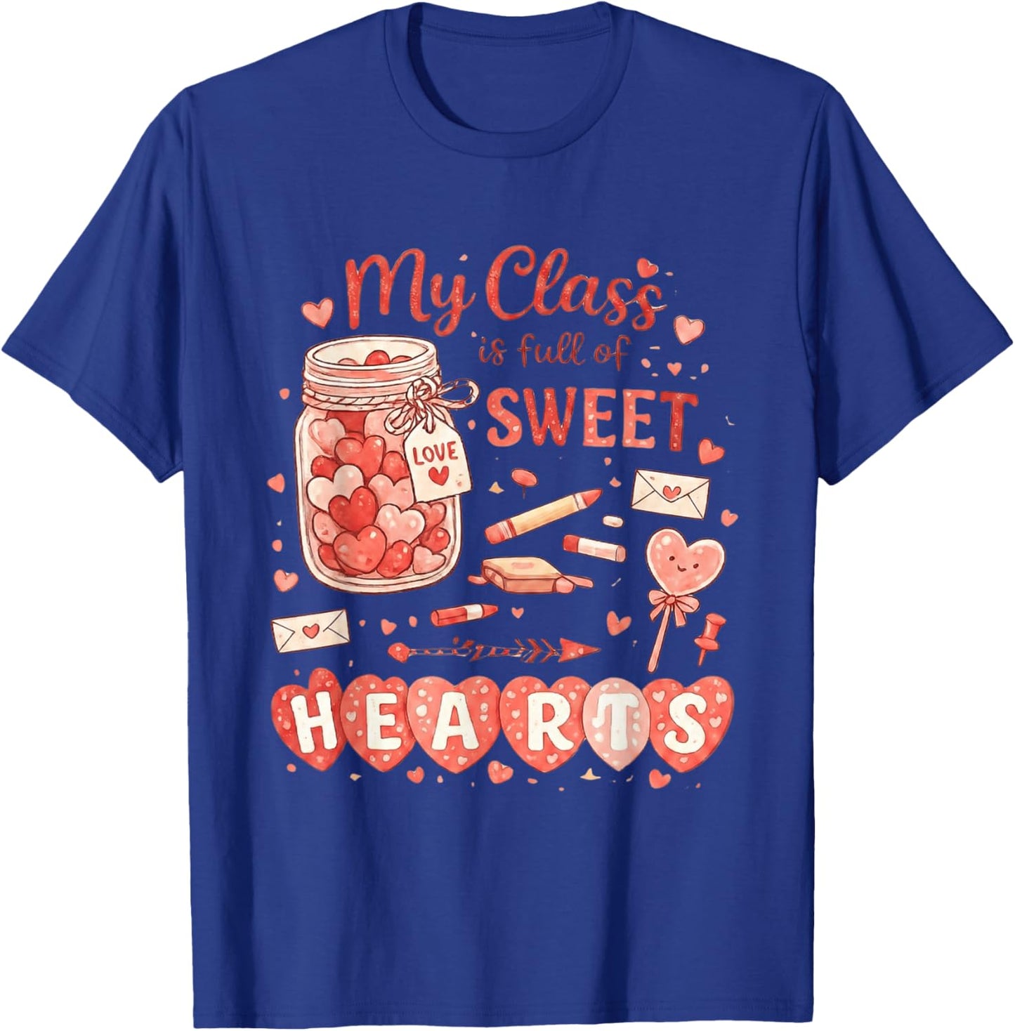 Teacher Valentines Day My Class is Full of Sweethearts Cute T-Shirt - T-Shirt | Royal