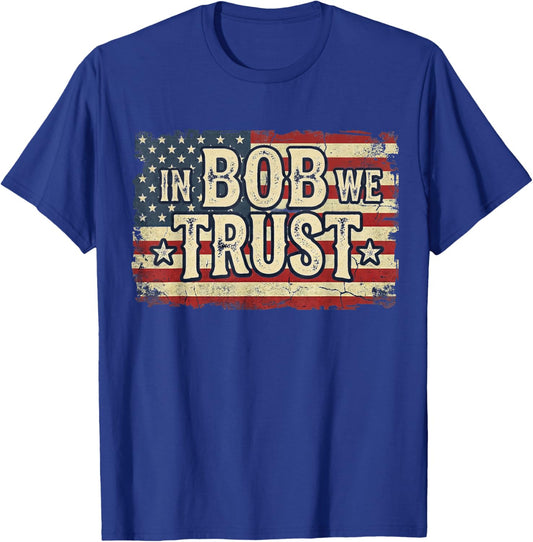 in Bob We Trust Distressed American Flag Graphic Funny Bob T-Shirt - T-Shirt | Royal