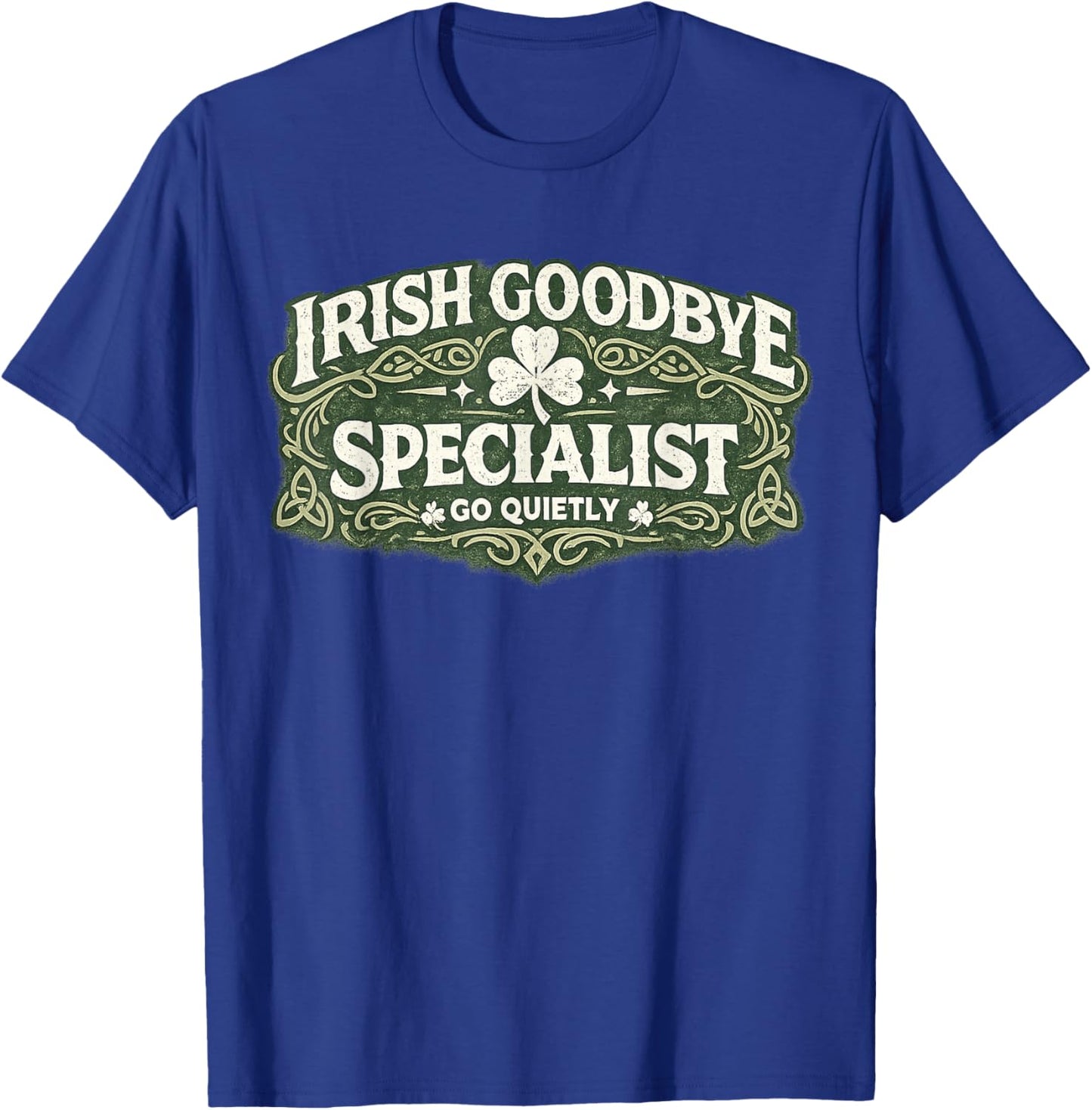 Irish Goodbye Specialist Funny St Patrick’s Day T-Shirt - T-Shirt | Royal