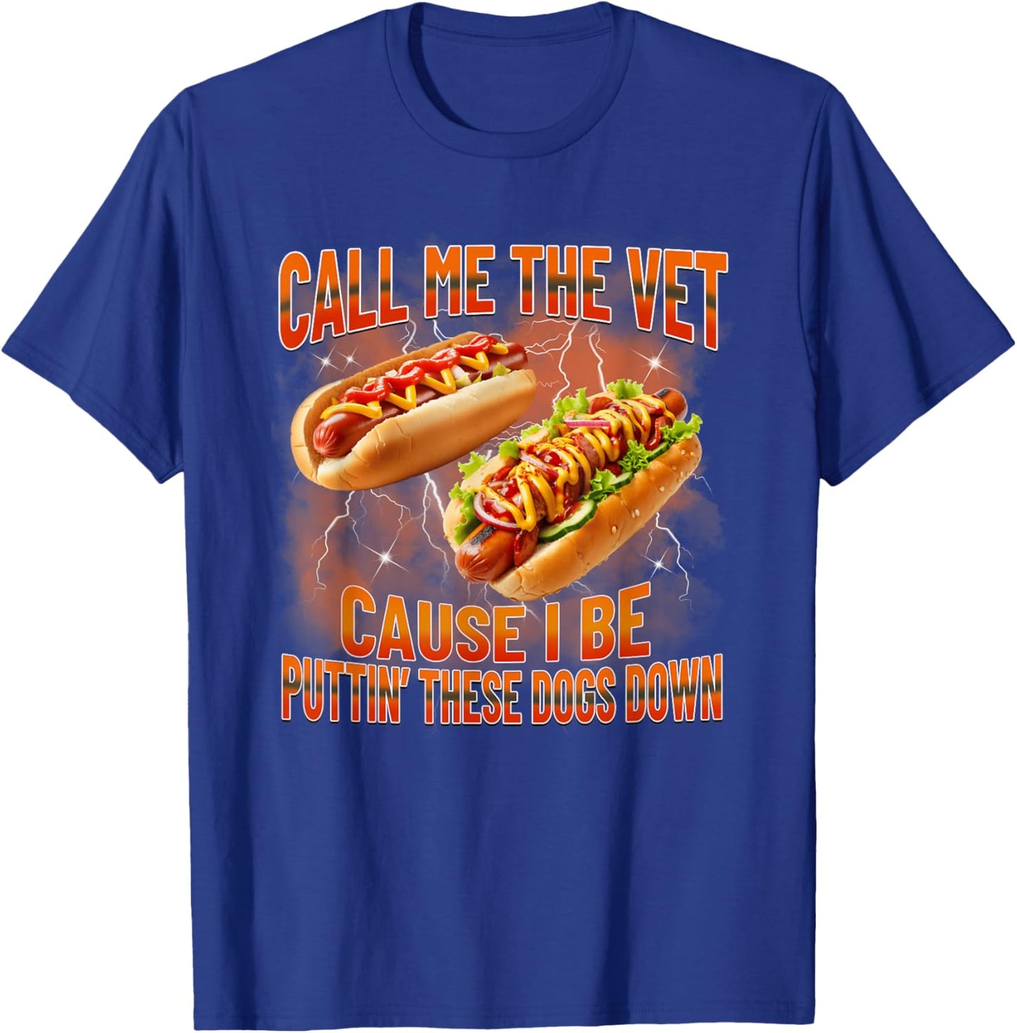 Call Me The Vet Cause I Be Puttin' These Dogs Down Hotdog T-Shirt - T-Shirt | Royal