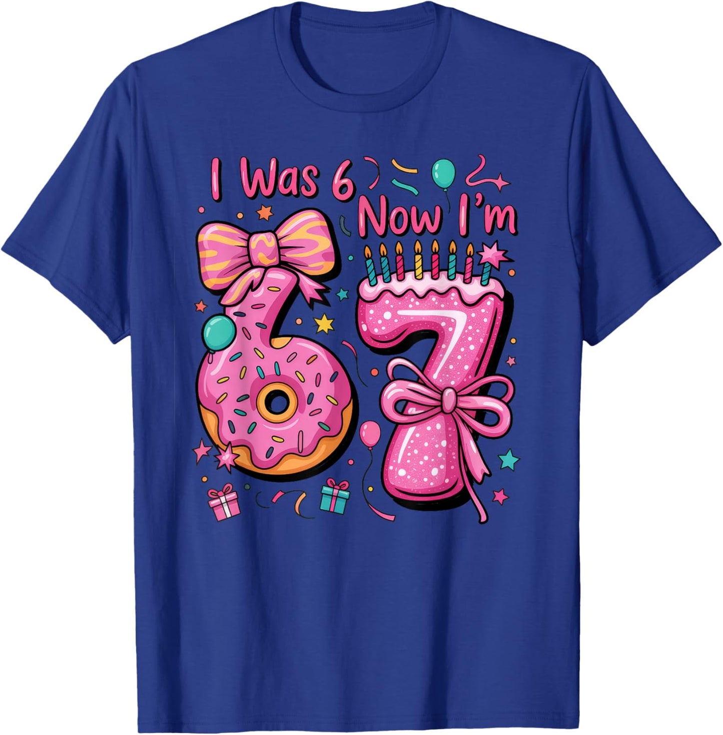 7th Birthday Girl I was 6 Now I'm 7 Year Old Girl Birthday T-Shirt - T-Shirt | Royal