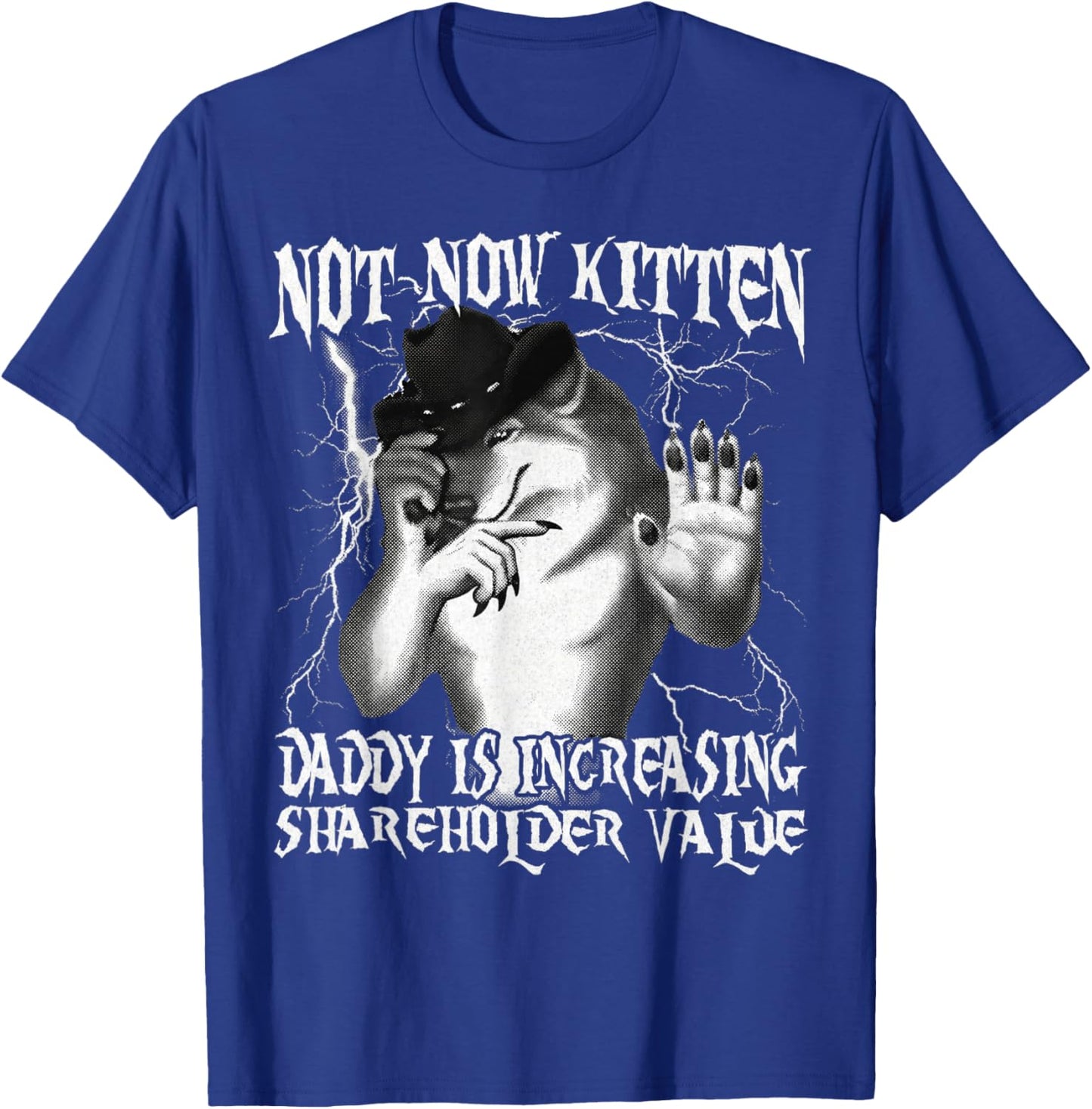Not Now Kitten Daddy Increasing Shareholder Value Alpha Wolf T-Shirt - T-Shirt | Royal