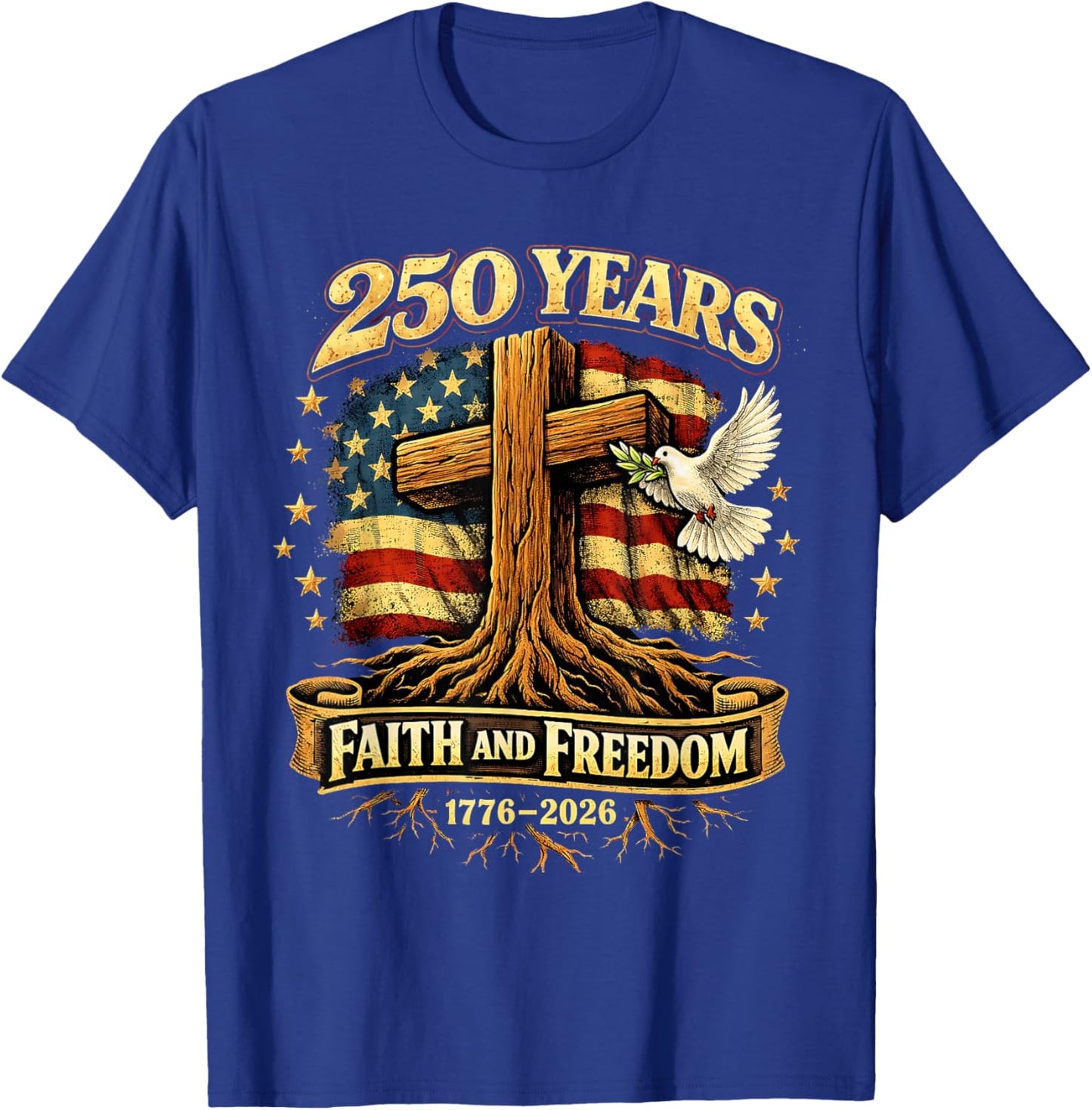 250 Years Faith and Freedom 1776-2026 USA Christian Cross T-Shirt - T-Shirt | Royal