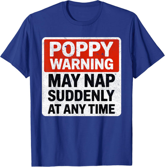 Funny Poppy Warning Sign May Nap Suddenly at Any Time T-Shirt - T-Shirt | Royal