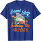 Board The Ship It's A Birthday Trip 2026 Cruise Squad Family T-Shirt - T-Shirt | Royal